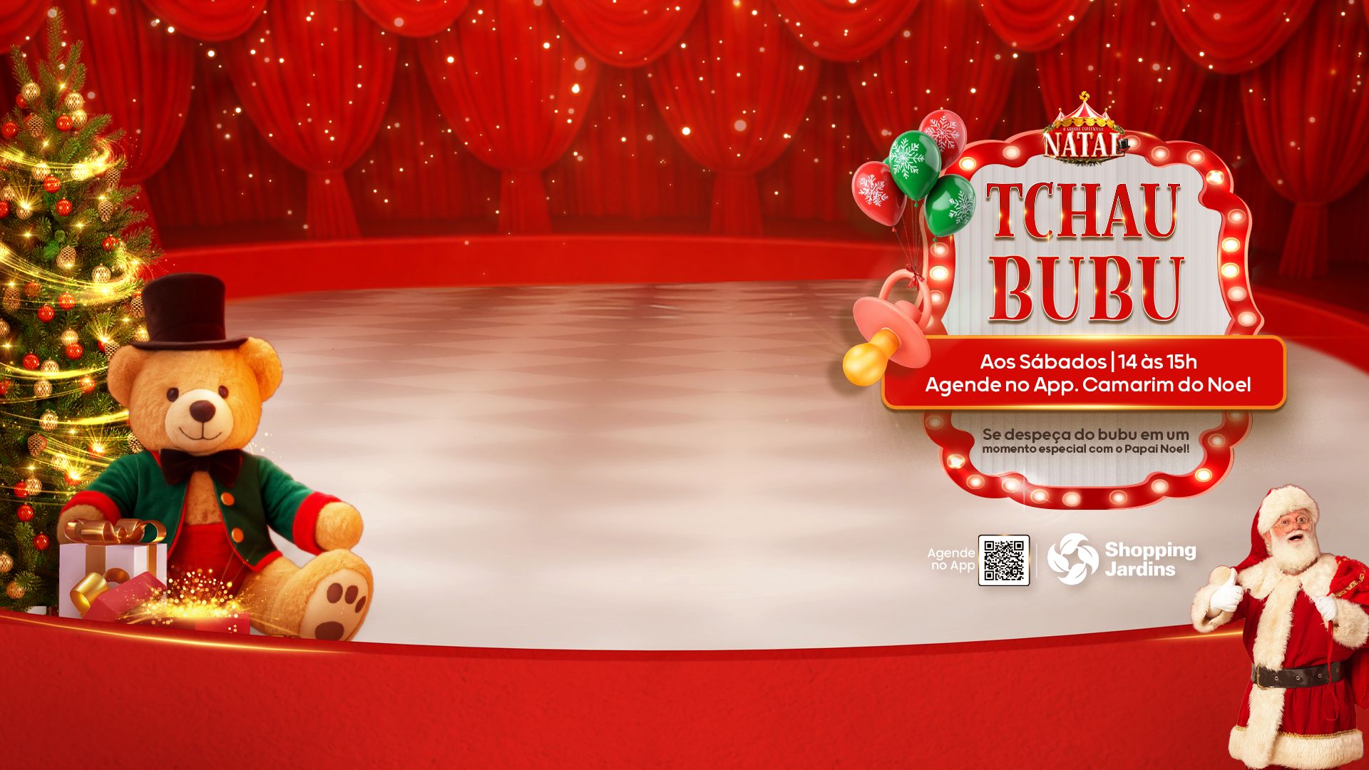 Fundo vermelho e dourado com cenografia circense e natalina. Ao centro, letreiro luminoso com o texto 'tchau bubu1, um ursinho natalino e uma chupeta presa à balões.